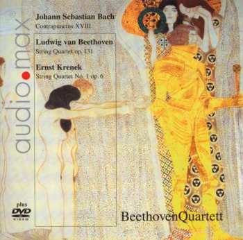 BeethovenQuartett: Contrapunctus XVIII / String Quartet Op. 131 / String Quartet No. 1 Op. 6