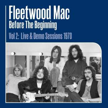 Album Fleetwood Mac: Before The Beginning (Vol 2: Live & Demo Sessions 1970)