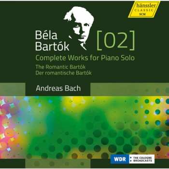 Album Béla Bartók: Complete Works For Piano Solo [2] - The Romantic Bartók