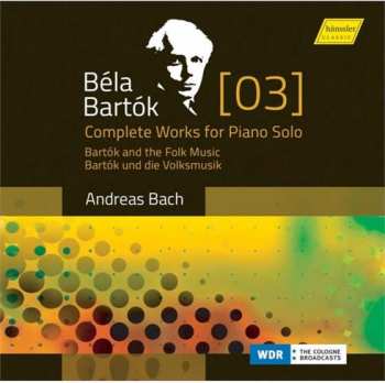 Album Béla Bartók: Complete Works For Piano Solo [3] - Bartók And The Folk Music