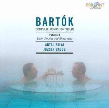 Album Béla Bartók: Complete Works For Violin Volume 3 (Violin Sonatas And Rhapsodies)
