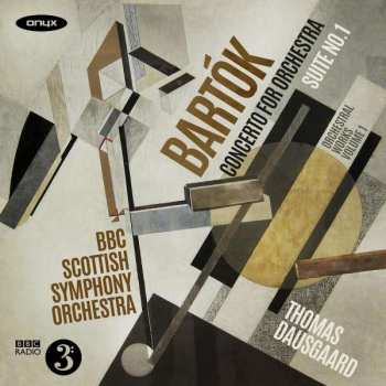 Album Béla Bartók: Concerto For Orchestra / Suite No.1 (Orchestral Works Volume 1)