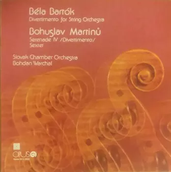 Béla Bartók: Divertimento For String Orchestra / Serenade IV (Divertimento) / Sextet