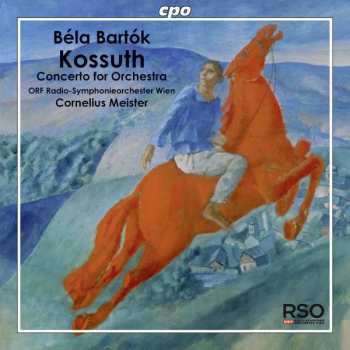 Béla Bartók: Kossuth; Concerto For Orchestra