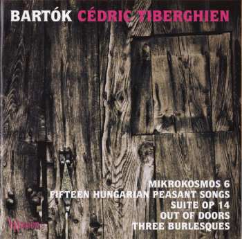 Béla Bartók: Mikrokosmos 6; Fifteen Hungarian Peasant Songs; Suite, Op. 14; Out Of Doors; Three Burlesques