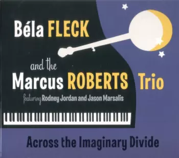 Béla Fleck: Across The Imaginary Divide