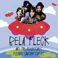 Béla Fleck & The Flecktones: Flying Saucer Dudes