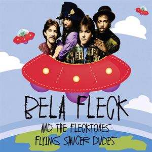 CD Béla Fleck & The Flecktones: Flying Saucer Dudes 518821