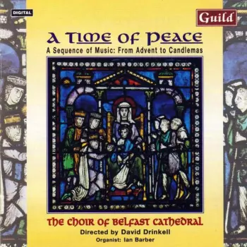 A Time Of Peace. A Sequence Of Music: From Advent To Candlemass