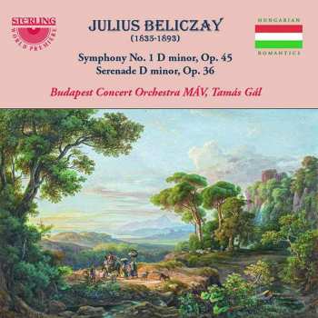 Album Beliczay Gyula: Symphony No.1 D Minor Op.45 : Serenade D Minor Op.36