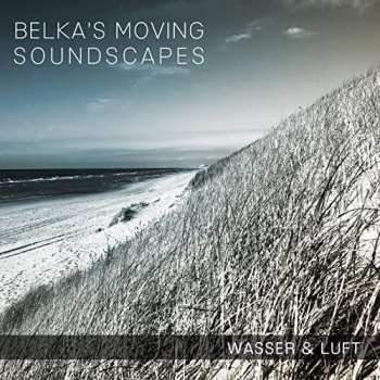 Album Belka's Moving Soundscapes: Wasser & Luft