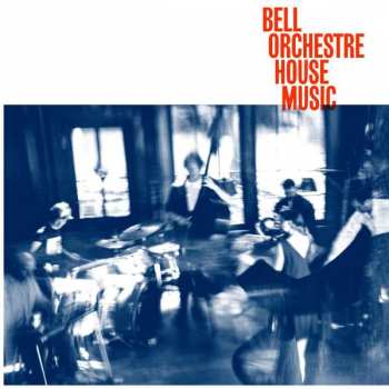 CD Bell Orchestre: House Music 158066