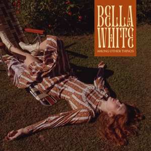 LP Bella White: Among Other Things 430073