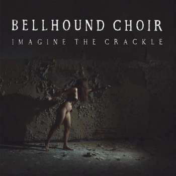Album Bellhound Choir: Imagine the Crackle