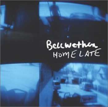 Album Bellwether: Home Late