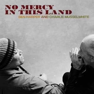 Album Ben & Charlie Mus Harper: No Mercy In This Land