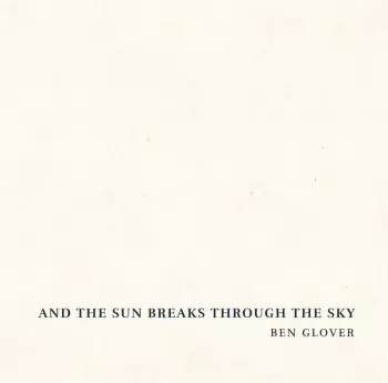 Ben Glover: And The Sun Breaks Through The Sky