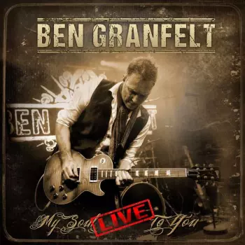 Ben Granfelt: My Soul To You Live