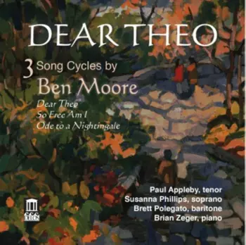 Dear Theo – Van Gogh's Letters To His Brother (3 Song Cycles By Ben Moore)