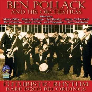 Album Ben Pollack & His Orchestras: Futuristic Rhythm - Rare 1920s Recordings