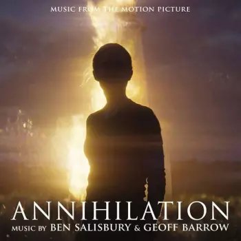 Ben Salisbury: Annihilation (Music From The Motion Picture)