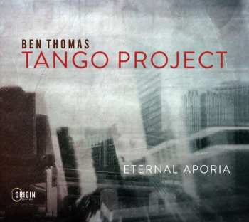 Album Ben -tango Projec Thomas: Eternal Aporia