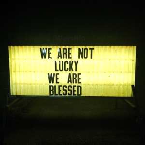 Ben Trickey: We Are Not Lucky We Are Blessed