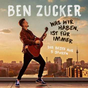 CD Ben Zucker: Was Wir Haben, Ist Für Immer 476175