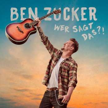 Album Ben Zucker: Wer Sagt Das?!