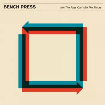 Bench Press: Not The Past, Can't Be The Future