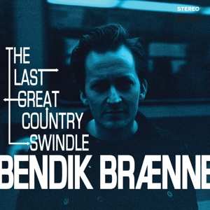 Album Bendik Brænne: The Last Great Country Swindle