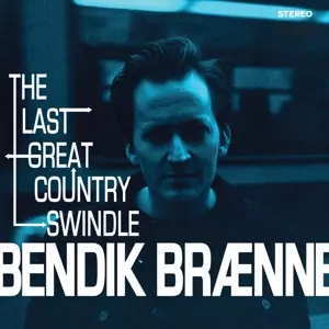 Bendik Brænne: The Last Great Country Swindle