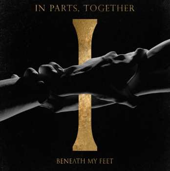 Album Beneath My Feet: In Parts, Together
