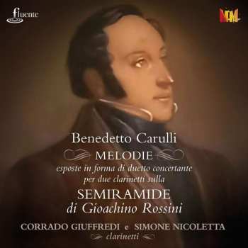 Album Benedetto Carulli: Melodie Eposte In Forma Di Duetto Concertante Per Due Clarinetti Sulla Semiramide Di Rossini