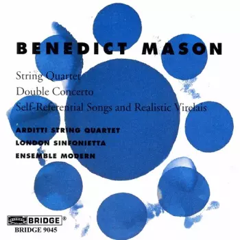 String Quartet / Double Concerto / Self-Referential Songs And Realistic Virelais