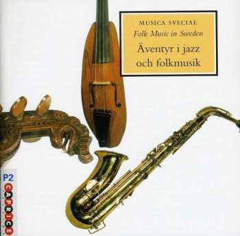 CD Bengt-Arne Wallin: Äventyr I Jazz Och Folkmusik / Adventures In Jazz And Folklore 400837