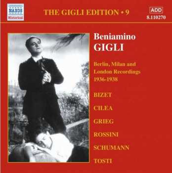 Beniamino Gigli: The Gigli Edition 9: Berlin, Milan And London Recordings 1936 - 1938