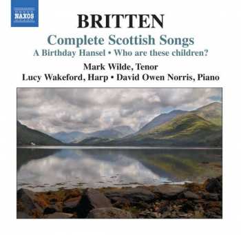CD Benjamin Britten: Complete Scottish Songs: A Birthday Hansel / Who Are These Children? 430746