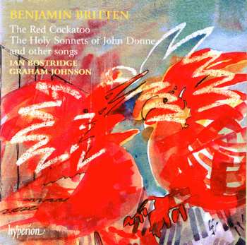 Benjamin Britten: The Red Cockatoo, The Holy Sonnets Of John Donne And Other Songs