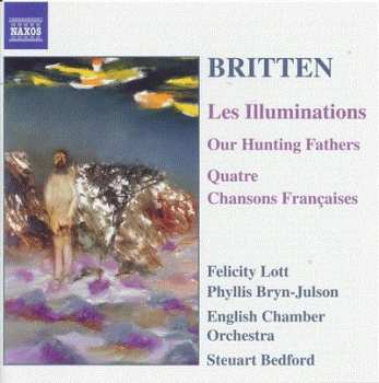 Album Benjamin Britten: Les Illuminations, Our Hunting Fathers, Chansons Francaises