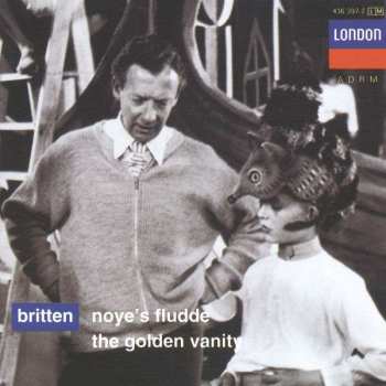 Album Benjamin Britten: Noye's Fludde / The Golden Vanity