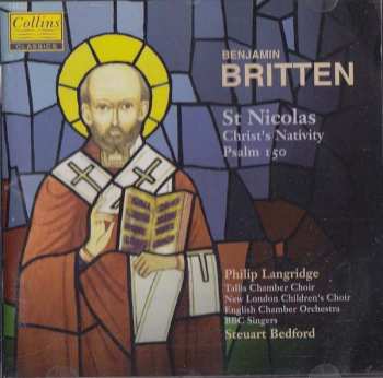 Benjamin Britten: St Nicolas / Christ's Nativity / Psalm 150