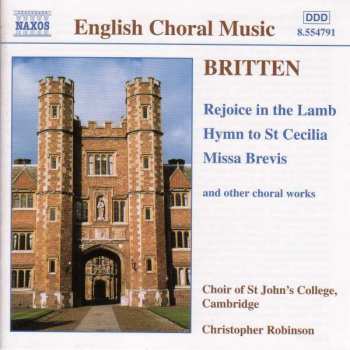 Album Benjamin Britten: Rejoice In The Lamb • Hymn To St Cecilia • Missa Brevis (And Other Choral Works)