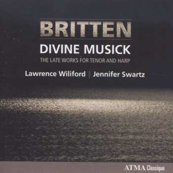 CD Lawrence Wiliford: Britten - Divine Musick - Late Works For Tenor And Harp 433274