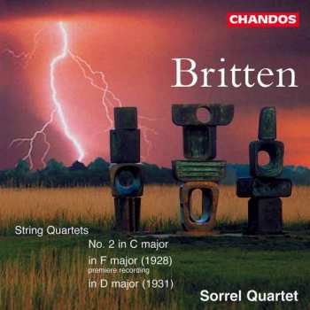 Benjamin Britten: String Quartets - N° 2 In C Major, In F Major (Premiere Recording), In D Major