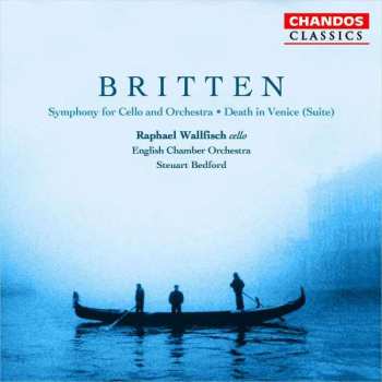 Album Benjamin Britten: Symphony For Cello And Orchestra ∙ Death In Venice (Suite)
