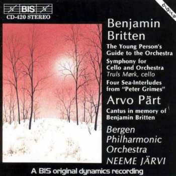 Album Benjamin Britten: The Young Person's Guide To The Orchestra / Symphony For Cello And Orchestra / Four Sea-Interludes From "Peter Grimes" / Cantus In Memory Of Benjamin Britten