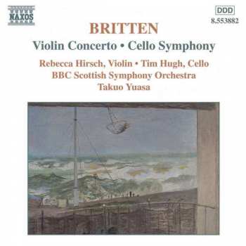 Benjamin Britten: Violin Concerto • Cello Symphony