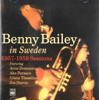 Benny Bailey: Benny Bailey In Sweden (1957-1959 Sessions)