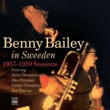 CD Benny Bailey: Benny Bailey In Sweden (1957-1959 Sessions) 490562